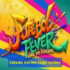 cidade dorme jogo online